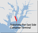 MAP:Tobishima Pier East Side Container Terminal